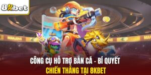 Công Cụ Hỗ Trợ Bắn Cá - Bí Quyết Chiến Thắng Tại 8KBET