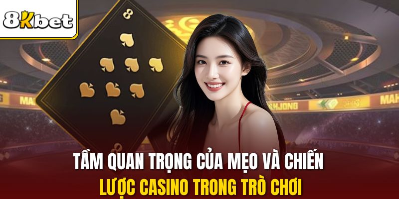 Tầm quan trọng của mẹo và chiến lược casino trong trò chơi